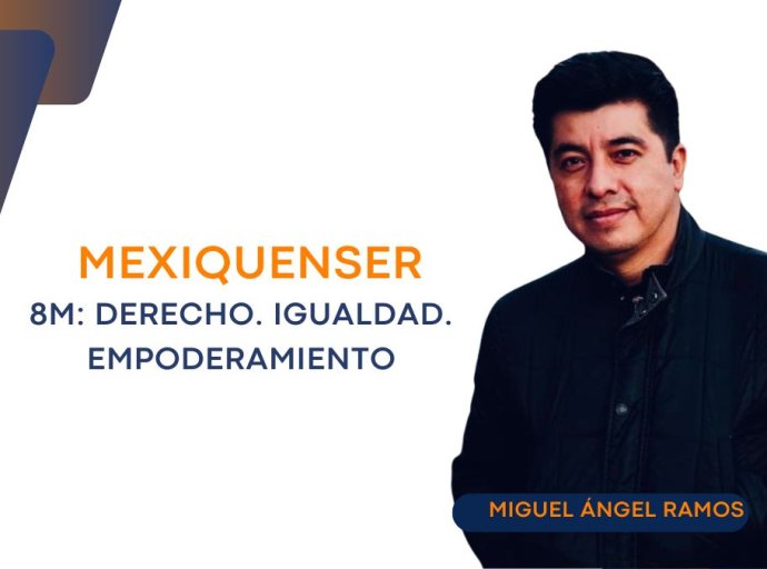 MexiquenSer: 8M: Derecho. Igualdad. Empoderamiento