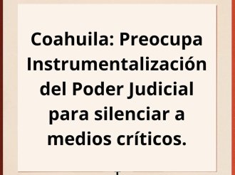 Propuesta Cívica denuncia instrumentalización del Poder Judicial en Coahuila para silenciar periodismo crítico