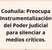 Propuesta Cívica denuncia instrumentalización del Poder Judicial en Coahuila para silenciar periodismo crítico